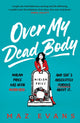 Book cover of: Over My Dead Body. By: Maz Evans