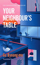 Book cover of: Your Neighbour's Table. By: Gu Byeong -Mo