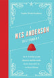 Wes Anderson Dictionary, An A–Z of the iconic director and his work, from Asteroid City to Steve Zissou 9781035419258 Sophie Monks Kaufman