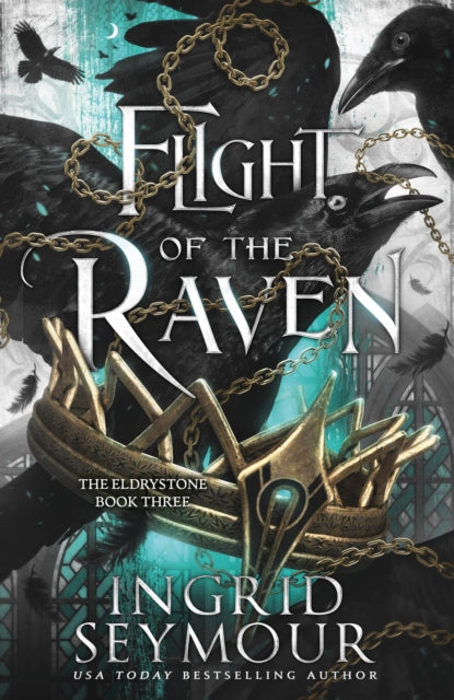 Flight of the Raven, The final epic instalment in the Eldrystone trilogy! 9781035420704 Ingrid Seymour