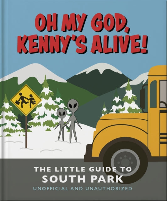 Oh my God, Kenny’s alive!: The Little Guide to South Park 9781035423026 Orange Hippo!