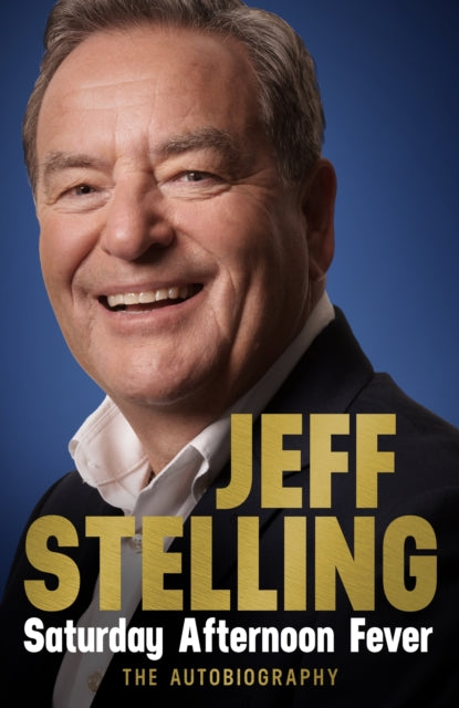 Book cover of: Saturday Afternoon Fever. By: Jeff Stelling