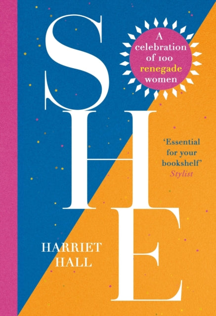 Book cover of: She: A Celebration of Renegade Women. By: Harriet Hall