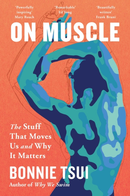 On Muscle, The Stuff That Moves Us and Why It Matters 9781035429295 Bonnie Tsui