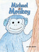 Book cover of: Michael the Monkey. By: Jolene Morse