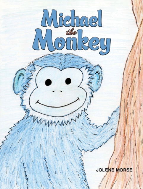 Book cover of: Michael the Monkey. By: Jolene Morse