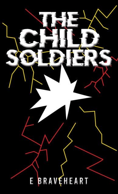Book cover of: Child Soldiers. By: E. Braveheart