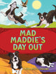Book cover of: Mad Maddie's Day Out. By: Laura Revill-Collins