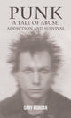 Book cover of: Punk: A Tale of Abuse, Addiction and Survival