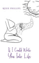 Book cover of: If I Could Write You Into Life