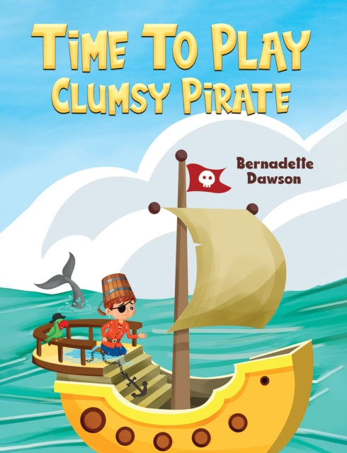 Book cover of: Time to Play: Clumsy Pirate. By: Bernadette Dawson