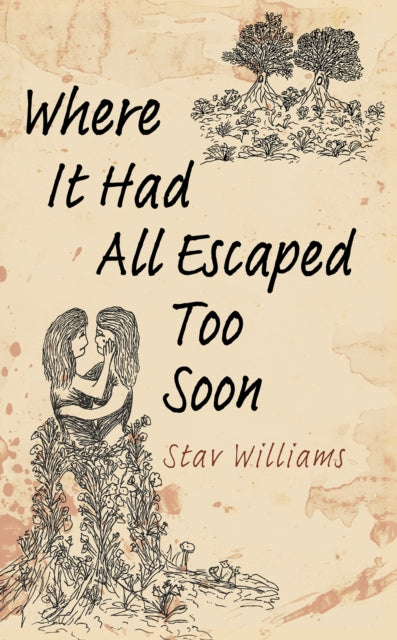 Book cover of: Where It Had All Escaped Too Soon