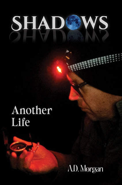Book cover of: Shadows – Another Life. By: A. D. Morgan