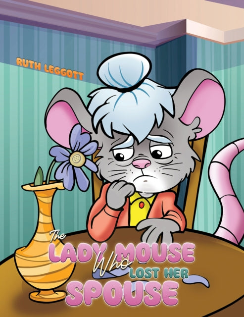 Book cover of: Lady Mouse Who Lost Her Spouse. By: Ruth Leggott