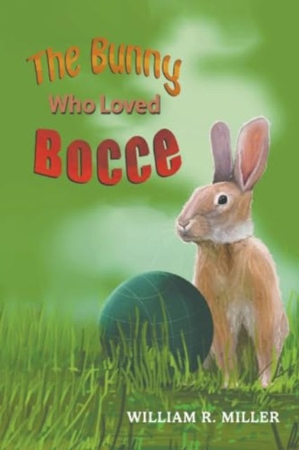 Book cover of: Bunny who Loved Bocce