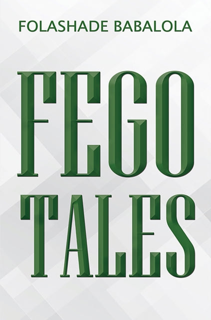 Book cover of: Fego Tales. By: Folashade Babalola