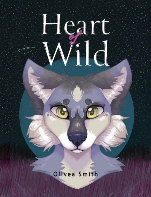 Book cover of: Heart of Wild. By: Olivea Smith