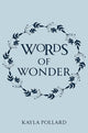 Book cover of: Words of Wonder. By: Kayla Pollard