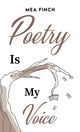 Book cover of: Poetry Is My Voice. By: Mea Finch