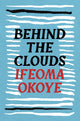 Book cover of: Behind the Clouds. By: Ifeoma Okoye