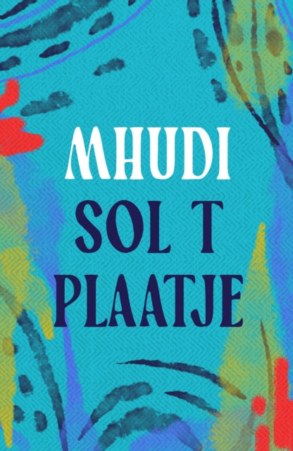Book cover of: Mhudi. By: Sol T. Plaatje