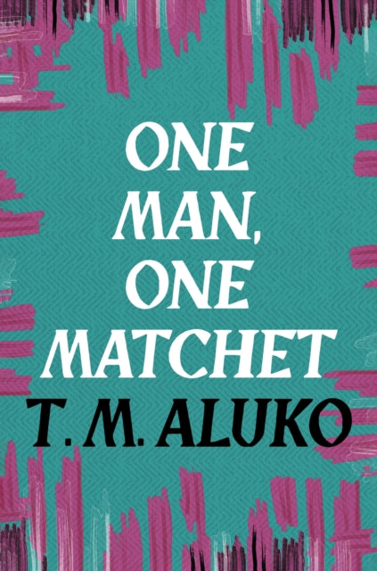 Book cover of: One Man, One Matchet. By: T. M. Aluko