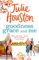 Book cover of: Goodness, Grace and Me. By: Julie Houston