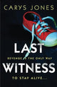 Book cover of: Last Witness. By: Carys Jones