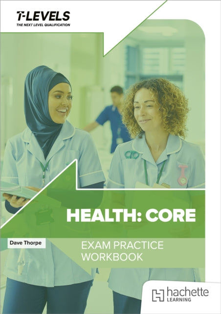 Book cover of: Health T Level Exam Practice Workbook. By: Dave Thorpe