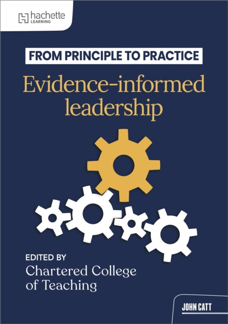From principle to practice: Evidence-informed leadership 9781036008208 The Chartered College of Teaching