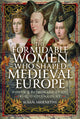 Book cover of: Formidable Women who Shaped Medieval Europe