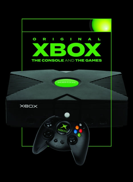 Book cover of: Original Xbox: The Console and the Games