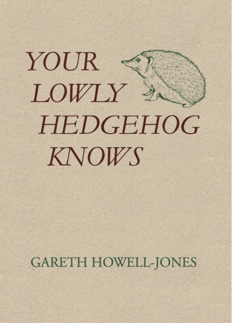 Book cover of: Your Lowly Hedgehog Knows