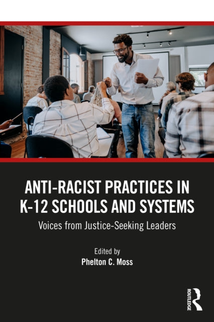 Book cover of: Anti–Racist Practices in K–12 Schools and Systems