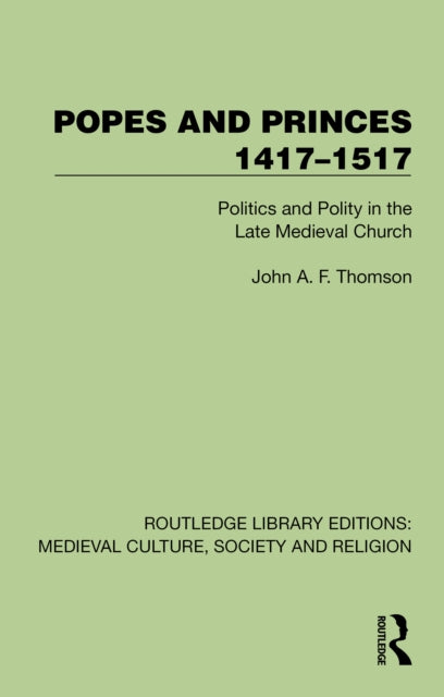 Book cover of: Popes and Princes 1417–1517. By: John A. F. Thomson