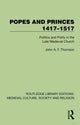 Book cover of: Popes and Princes 1417–1517. By: John A. F. Thomson