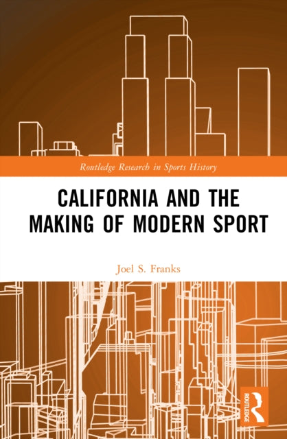 Book cover of: California and the Making of Modern Sport