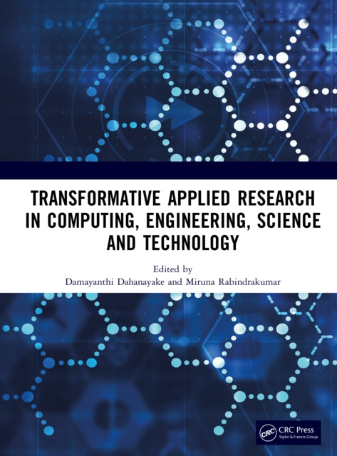Book cover of: Transformative Applied Research in Computing, Engineering, Science and Technology. By: Damayanthi Dahanayake