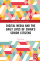 Book cover of: Digital Media and the Daily Lives of China’s Senior Citizens