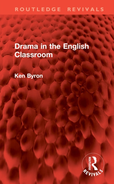 Book cover of: Drama in the English Classroom. By: Ken Byron