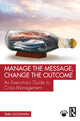 Book cover of: Manage the Message, Change the Outcome
