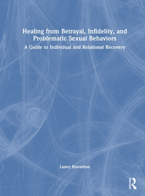 Book cover of: Healing from Betrayal, Infidelity, and Problematic Sexual Behaviors