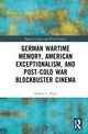 Book cover of: German Wartime Memory, American Exceptionalism, and Post-Cold War Blockbuster Cinema
