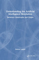 Book cover of: Understanding the Artificial Intelligence Revolution