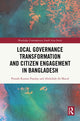 Book cover of: Local Governance Transformation and Citizen Engagement in Bangladesh