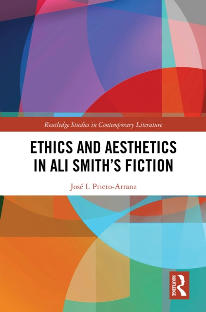 Book cover of: Ethics and Aesthetics in Ali Smith’s Fiction