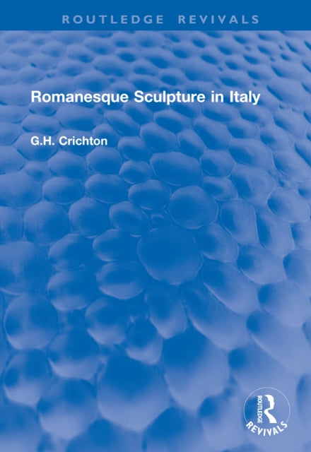 Book cover of: Romanesque Sculpture in Italy. By: G. H. Crichton