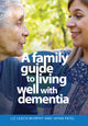 Book cover of: Family Guide to Living Well with Dementia