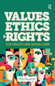 Book cover of: Values, Ethics and Rights for Health and Social Care