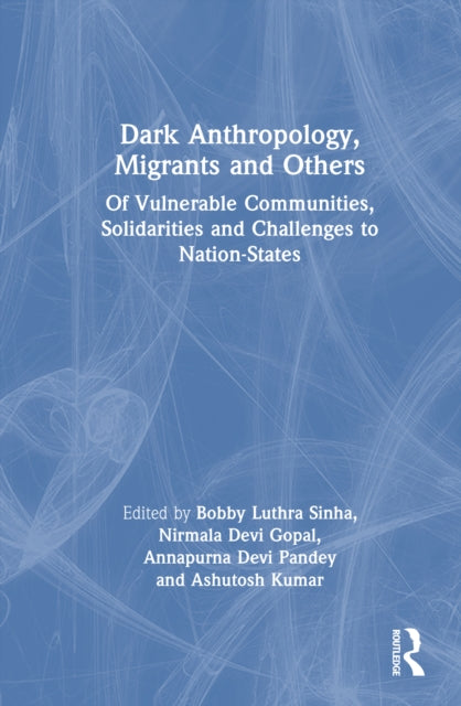 Book cover of: Dark Anthropology, Migrants and Others